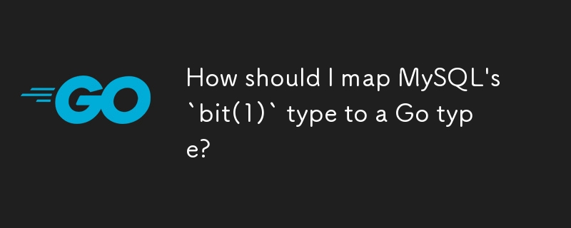 How should I map MySQL\'s `bit(1)` type to a Go type?