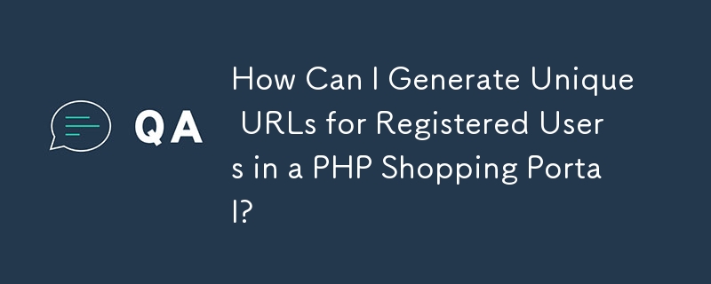 Comment puis-je générer des URL uniques pour les utilisateurs enregistrés dans un portail d'achat PHP ?