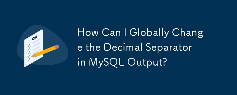 MySQL 出力の小数点区切り文字をグローバルに変更するにはどうすればよいですか?