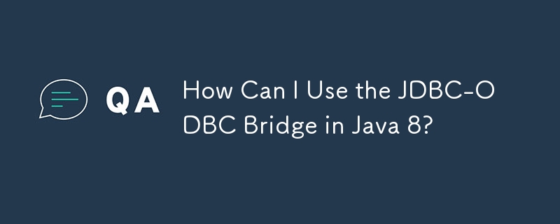 Bagaimanakah Saya Boleh Menggunakan Jambatan JDBC-ODBC di Java 8?