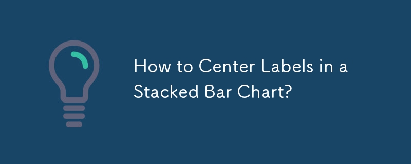 How to Center Labels in a Stacked Bar Chart?