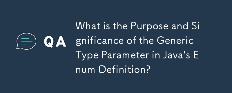 Was ist der Zweck und die Bedeutung des generischen Typparameters in der Enum-Definition von Java?