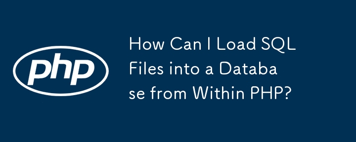 How Can I Load SQL Files into a Database from Within PHP?