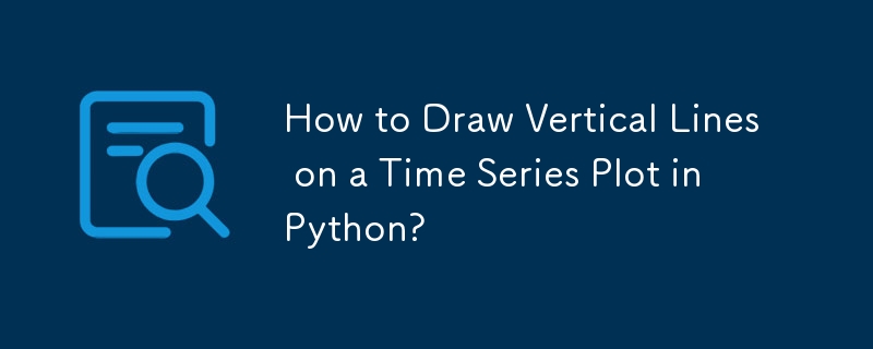 Bagaimana untuk Melukis Garis Menegak pada Plot Siri Masa dalam Python?
