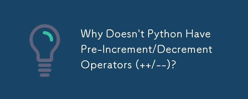 Pourquoi Python n'a-t-il pas d'opérateurs de pré-incrémentation/décrémentation ( /--) ?