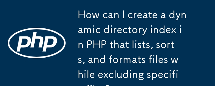 Wie kann ich in PHP einen dynamischen Verzeichnisindex erstellen, der Dateien auflistet, sortiert und formatiert und dabei bestimmte Dateien ausschließt?