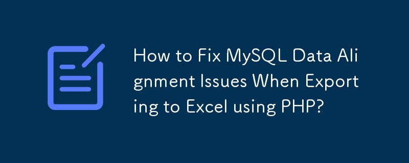 Bagaimana untuk Membetulkan Isu Penjajaran Data MySQL Apabila Mengeksport ke Excel menggunakan PHP?