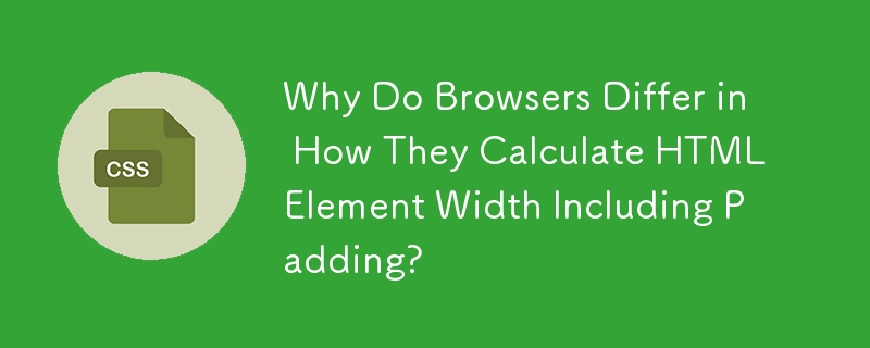Warum unterscheiden sich Browser in der Art und Weise, wie sie die Breite von HTML-Elementen einschließlich der Auffüllung berechnen?