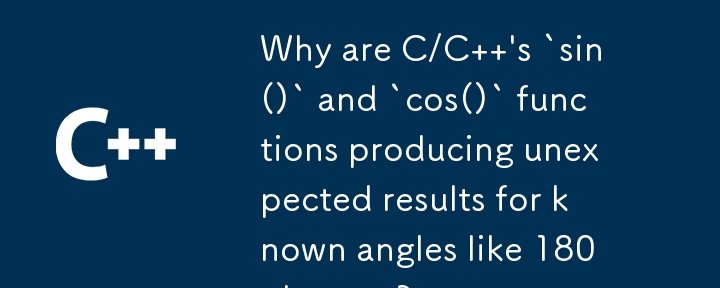 Warum erzeugen die C/C-Funktionen „sin()' und „cos()' unerwartete Ergebnisse für bekannte Winkel wie 180 Grad?