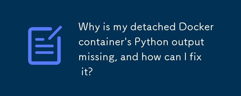 Warum fehlt die Python-Ausgabe meines abgetrennten Docker-Containers und wie kann ich das Problem beheben?