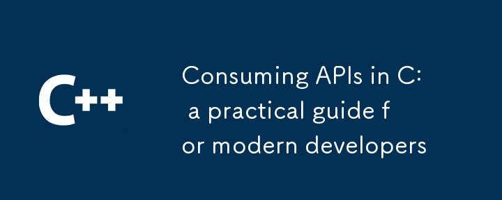 Consommer des API en C : un guide pratique pour les développeurs modernes