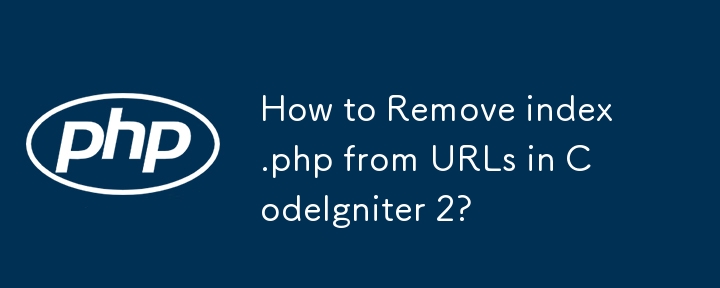 How to Remove index.php from URLs in CodeIgniter 2?