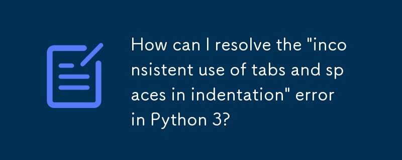 Wie kann ich den Fehler „Inkonsistente Verwendung von Tabulatoren und Leerzeichen beim Einrücken' in Python 3 beheben?