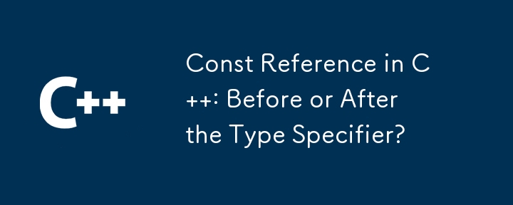 Const-Referenz in C: Vor oder nach dem Typspezifizierer?