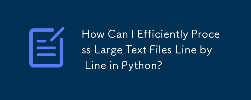 How Can I Efficiently Process Large Text Files Line by Line in Python?