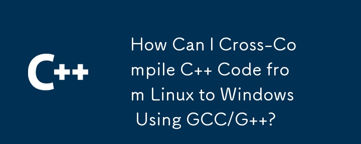 Wie kann ich C-Code mit GCC/G von Linux nach Windows kompilieren?