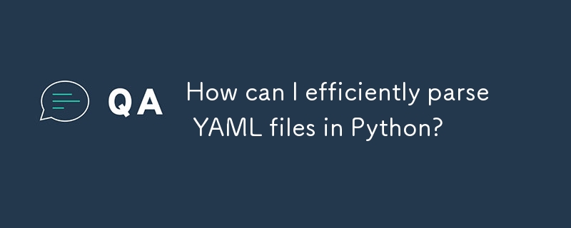 Bagaimanakah saya boleh menghuraikan fail YAML dengan cekap dalam Python?