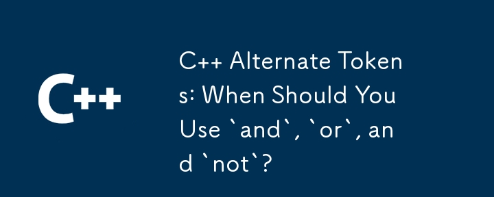 C   Alternate Tokens: When Should You Use `and`, `or`, and `not`?