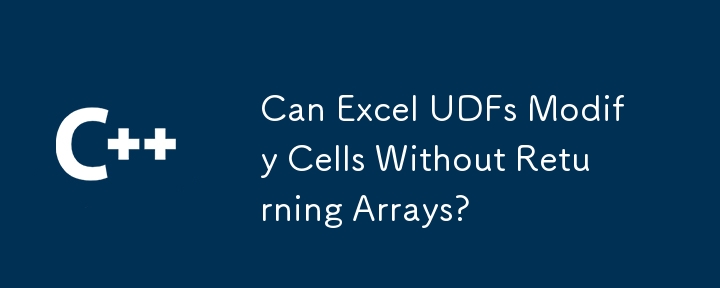 Can Excel UDFs Modify Cells Without Returning Arrays?