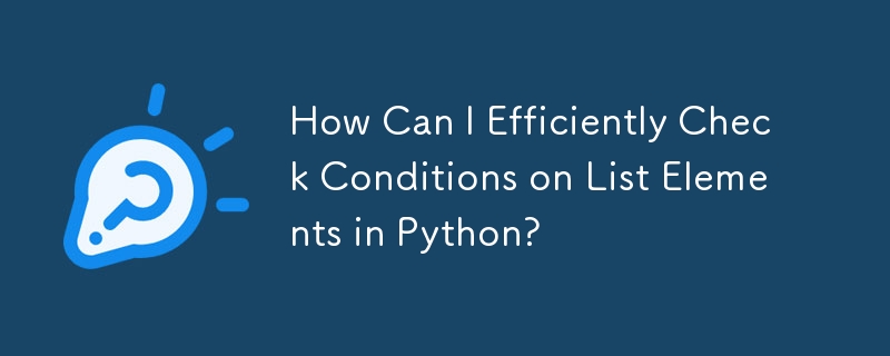 How Can I Efficiently Check Conditions on List Elements in Python?