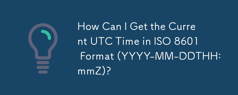 Bagaimanakah Saya Boleh Mendapatkan Masa UTC Semasa dalam Format ISO 8601 (YYYY-MM-DDTHH:mmZ)?