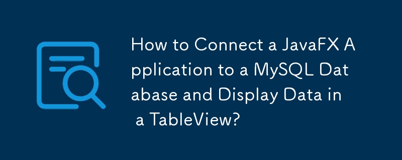 Bagaimana untuk Menyambungkan Aplikasi JavaFX ke Pangkalan Data MySQL dan Memaparkan Data dalam TableView?