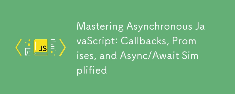 Maîtriser le JavaScript asynchrone : rappels, promesses et Async/Await simplifiés