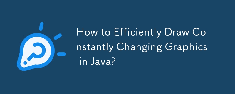 How to Efficiently Draw Constantly Changing Graphics in Java?