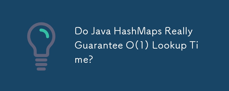 Do Java HashMaps Really Guarantee O(1) Lookup Time?