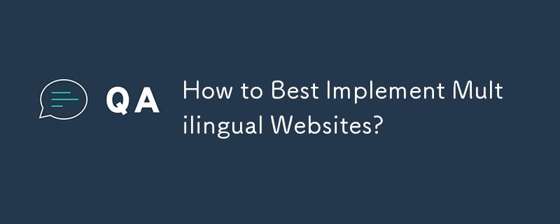 How to Best Implement Multilingual Websites?