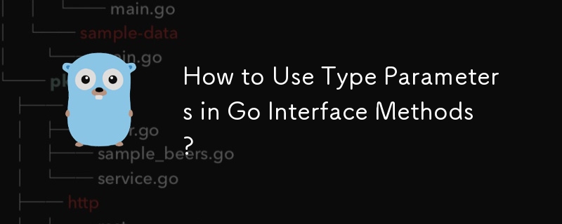 How to Use Type Parameters in Go Interface Methods?