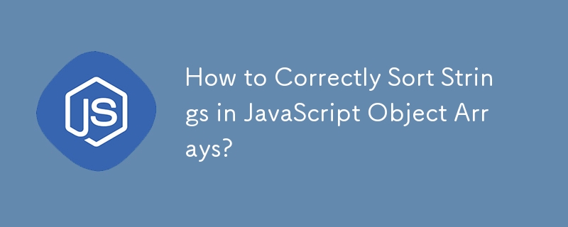 Comment trier correctement les chaînes dans les tableaux d'objets JavaScript ?