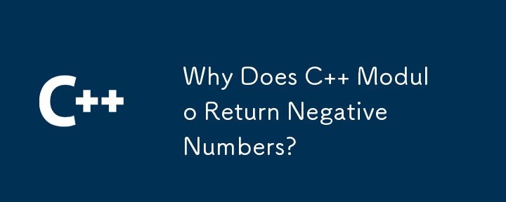 Why Does C   Modulo Return Negative Numbers?