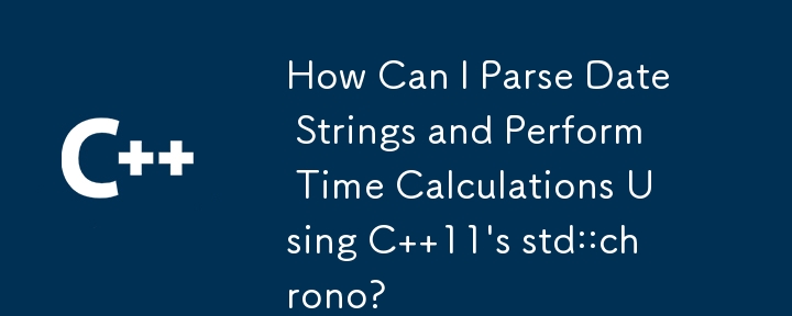 How Can I Parse Date Strings and Perform Time Calculations Using C  11\'s std::chrono?