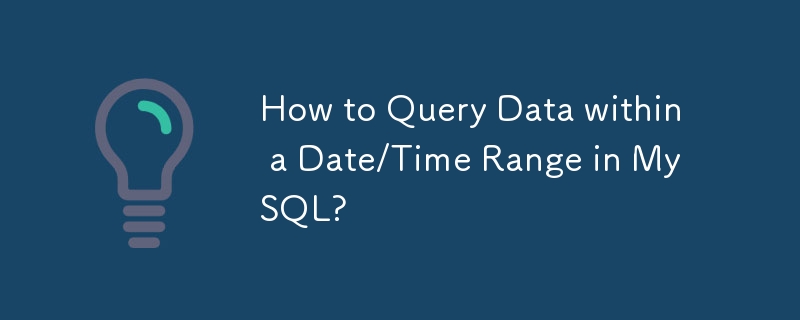 How to Query Data within a Date/Time Range in MySQL?