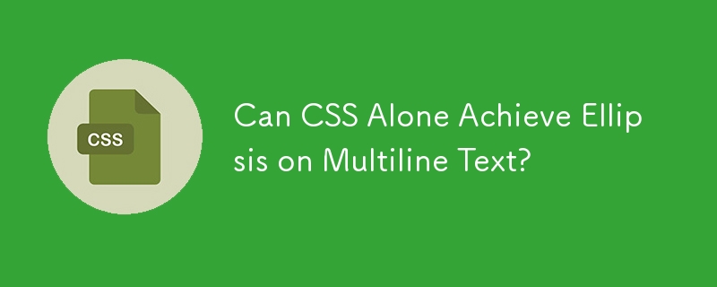 CSS seul peut-il réaliser des points de suspension sur du texte multiligne ?