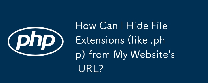 Comment puis-je masquer les extensions de fichiers (comme .php) de l'URL de mon site Web ?