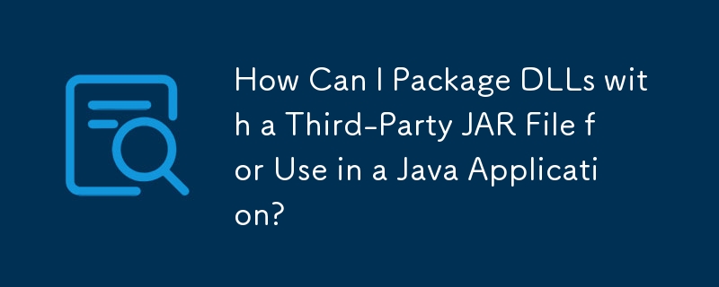 Java アプリケーションで使用するためにサードパーティの JAR ファイルを使用して DLL をパッケージ化するにはどうすればよいですか?