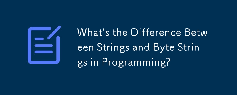 Was ist der Unterschied zwischen Strings und Byte-Strings in der Programmierung?