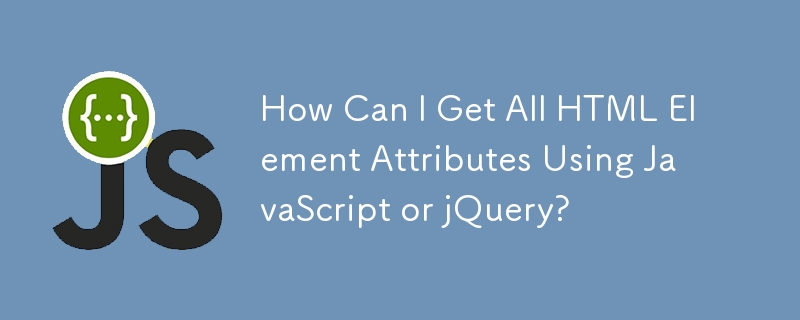 Wie kann ich alle HTML-Elementattribute mit JavaScript oder jQuery abrufen?