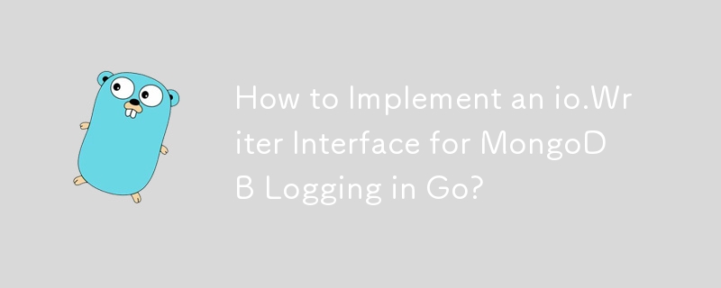 How to Implement an io.Writer Interface for MongoDB Logging in Go?