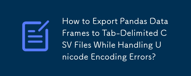 Wie exportiere ich Pandas-DataFrames in tabulatorgetrennte CSV-Dateien und behandle dabei Unicode-Kodierungsfehler?