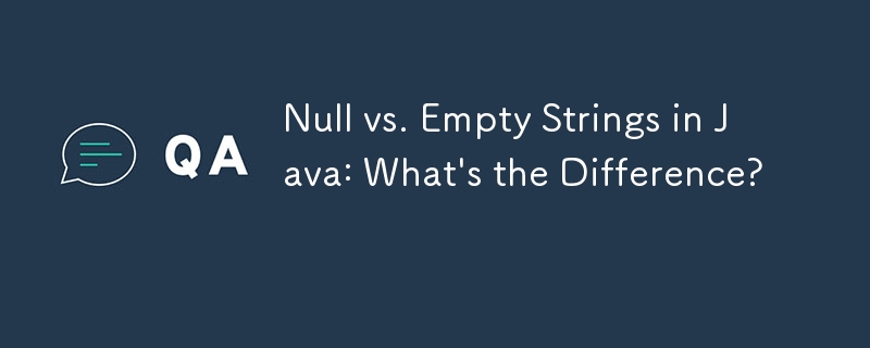 Java における Null と空の文字列: 違いは何ですか?