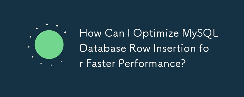 How Can I Optimize MySQL Database Row Insertion for Faster Performance?