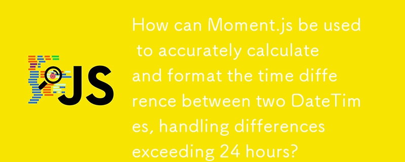Bagaimanakah Moment.js boleh digunakan untuk mengira dan memformatkan perbezaan masa dengan tepat antara dua DateTimes, mengendalikan perbezaan melebihi 24 jam?