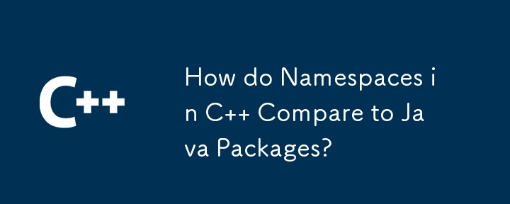 How do Namespaces in C   Compare to Java Packages?