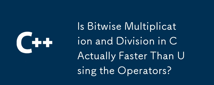 Is Bitwise Multiplication and Division in C Actually Faster Than Using the Operators?