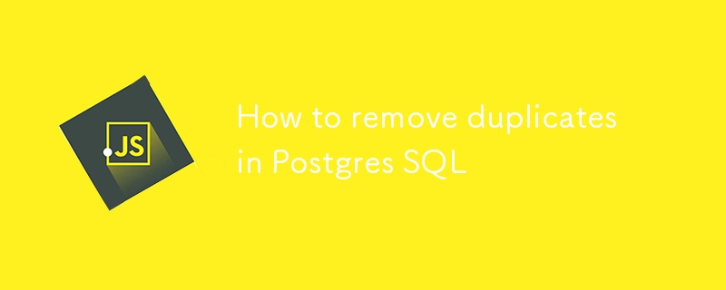 How to remove duplicates in Postgres SQL