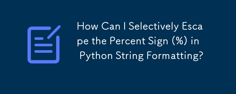 Comment puis-je échapper sélectivement au signe de pourcentage (%) dans le formatage de chaîne Python ?