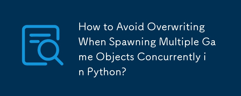 Comment éviter l'écrasement lors de la génération simultanée de plusieurs objets de jeu en Python ?